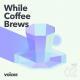 Voicer Mixtape 02 | While Coffee Brews
