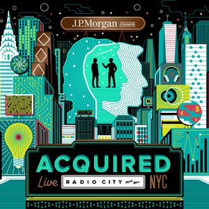 Acquired Live at Radio City Music Hall (Presented by J.P. Morgan)