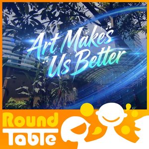 Round Table presents: "Art Makes Us Better"- A Cross Pacific Musical Collaboration