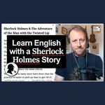 Sherlock Holmes & The Adventure of the Man with the Twisted Lip 🕵 [999]