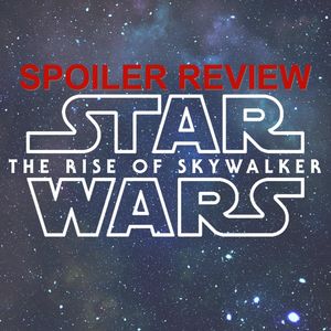 633. Star Wars IX - First Reactions / SPOILER REVIEW