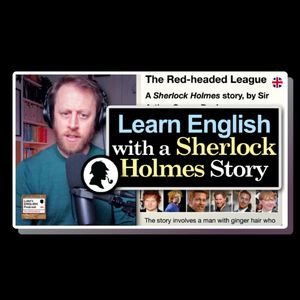832. Sherlock Holmes: The Red-headed League (Learn English with a Short Story)