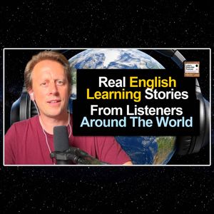 Real English Learning Stories from Around the World 🌏 Listener Comments & Questions [1001]