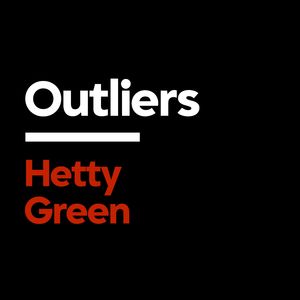 Hetty Green: The Witch of Wall Street [Outliers]