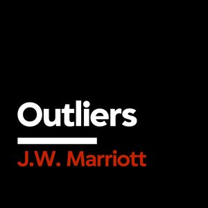 [Outliers] J.W. Marriott: Building an Empire Without a Master Plan