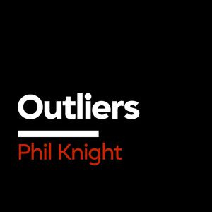 [Outliers] The Obsession That Built Nike | Phil Knight