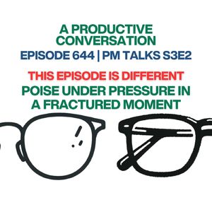 PM Talks S3E2: Poise Under Pressure in a Fractured Moment