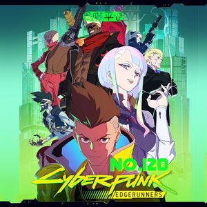 120:Cyberpunk: Edgerunners赛博朋克赛博浪客边缘行者 新瓶装老酒 酒香不香看你