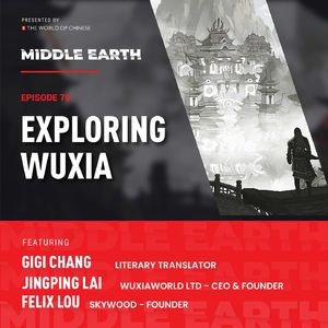 #79 Exploring Wuxia (think "Crouching Tiger, Hidden Dragon")