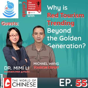 #55 Why is red tourism trending beyond the golden generation? (cross-over episode with The Chinese Tourism Podcast)