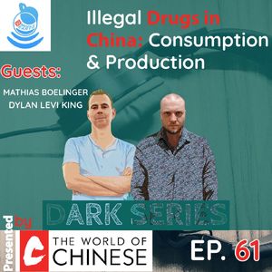 #61 Illegal Drugs in China : Consumption & Production (Dark Series - Part 2)
