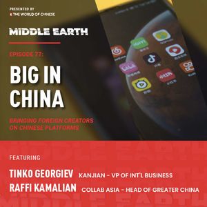 #77 Big in China: Bringing Foreign Creators Onto Chinese Platforms