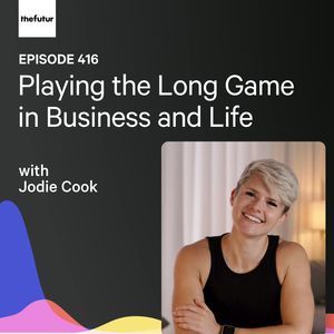 Playing the Long Game in Business and Life w/ Jodie Cook | Ep 416