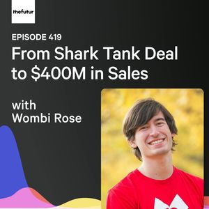 From Shark Tank Deal to $400M in Sales w/ Wombi Rose | Ep 419