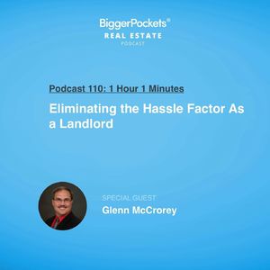 110: Eliminating the Hassle Factor As a Landlord with Glenn McCrorey