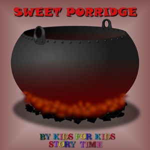 Sweet Porridge - German Fairy Tale - Hard work and kindness lead to great rewards