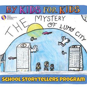 School Storytellers Program: The Mystery of Lumo City - written and performed by the SAFA Community School