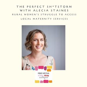Impacts for Rural Birthing: The Perfect Sh*tstorm with Alecia Staines