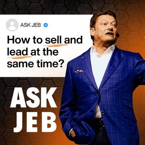 How to Prospect and Lead at the Same Time (Ask Jeb)
