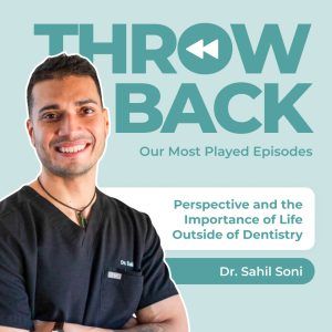Most played episode series #3 – Perspective and the Importance of Life Outside of Dentistry with Dr Sahil Soni