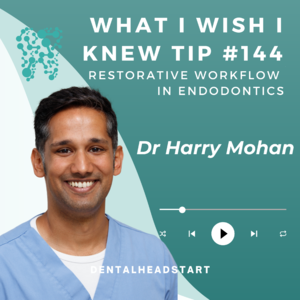 TIP #144 – Restorative Workflow in Endodontics with Dr Harry Mohan