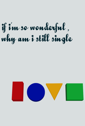 VOL.006 To anyone who 'sense' this -  If I'm So Wonderful, Why Am I Still Single