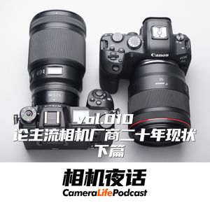 相机夜话 Vol.10 催眠向 论主流相机厂商二十年现状 下篇