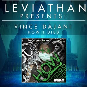 Leviathan Presents | How I Died by Vince Dajani