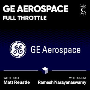 GE Aerospace: Full Throttle - [Business Breakdowns, EP.235]