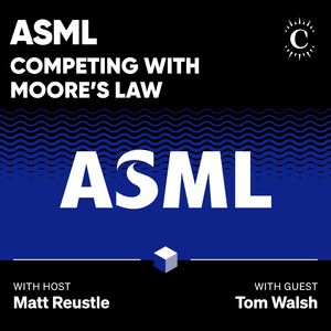ASML: Competing with Moore’s Law - [Business Breakdowns, REPLAY]