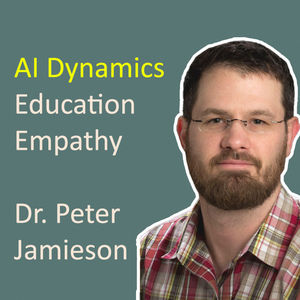 #7 Dr. Peter Jamieson: AI Dynamics, Empathy, Be Great Educators Through Games