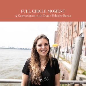 Ep.28: Full Circle Moment - A Conversation with Diane Schäfer-Surén
