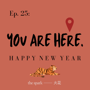 Ep.25: You Are Here. Happy New Year