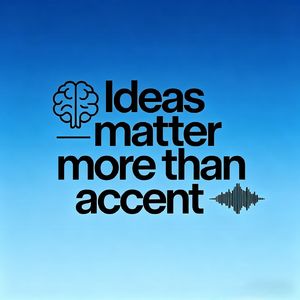 Ideas matter more than accent！