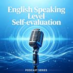 Self-evaluate your English speaking level