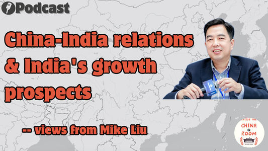 A deep dive into China-India relations & India's growth prospects with Mike Liu, Vice President & Senior Fellow of CCG