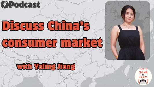 Discuss China's consumer market with Yaling Jiang, founder of Following the yuan