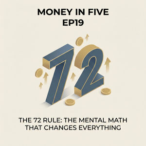 EP19 — The 72 Rule: The Mental Math That Changes Everything