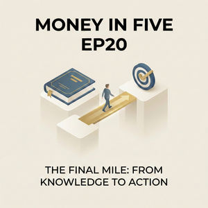 EP20 — The Final Mile: From Knowledge to Action