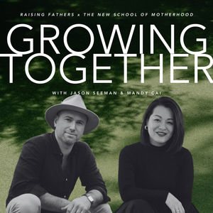 The Parenthood Initiation: This Is How We’ve Grown with Jason Seeman