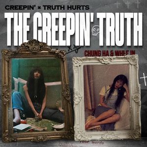 The Creepin' Truth (feat. Chungha, Wheein)