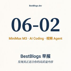 EP75 · MiniMax M3 首发、AI Coding 规范、视频 Agent 前沿 · 06-02 早报