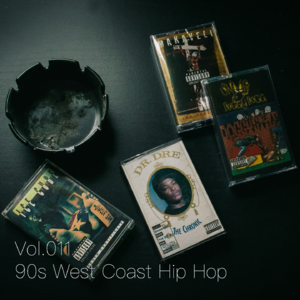 Vol.011 90s West Coast Hip Hop