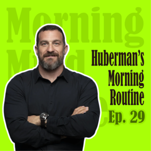 Huberman's morning routine | 充分利用清晨时间,帮助你更好地掌控人生