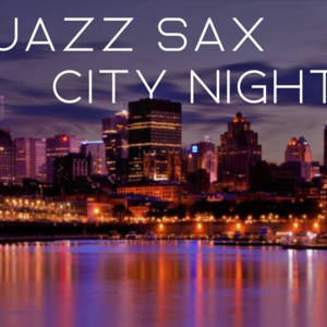 奥特姆号电波 Vol.244 | 萨克斯勾勒夜晚的舒适氛围 夜晚城市氛围精选歌单