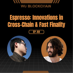 EP-48 Espresso: Innovations in Cross-Chain & Fast Finality