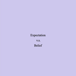 077 | “期待 Expectation” v.s. “信念 Belief”