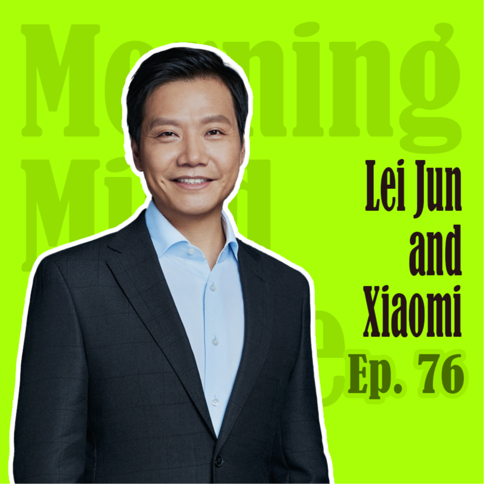 Ep76：The development of Xiaomi | 雷军: 你以为的爽文男主, 其实数了15年