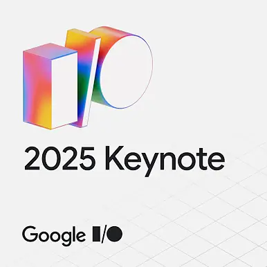 Google I/O 主题演讲回顾：Gemini的演进、AI搜索与助手未来