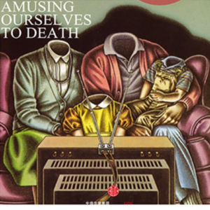 Vol.12 《娱乐至死》40年前的预言已验证
